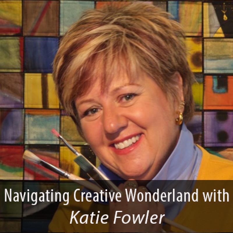 Navigating Creative Wonderland with Katie Fowler
