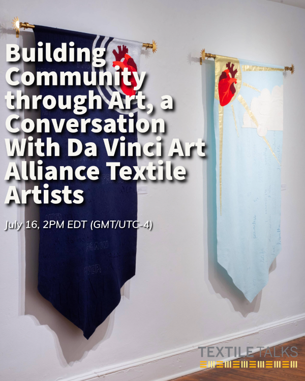 Building Community through Art, a Conversation With Da Vinci Art Alliance Textile Artists, presented by SAQA
