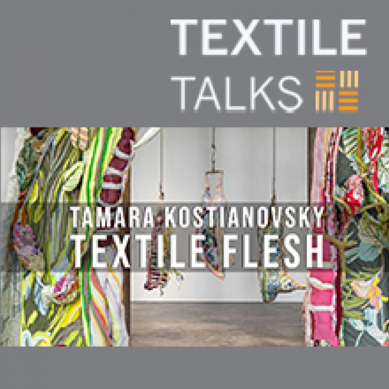 Textile Talks Tamara Kostianovsky Textile Flesh