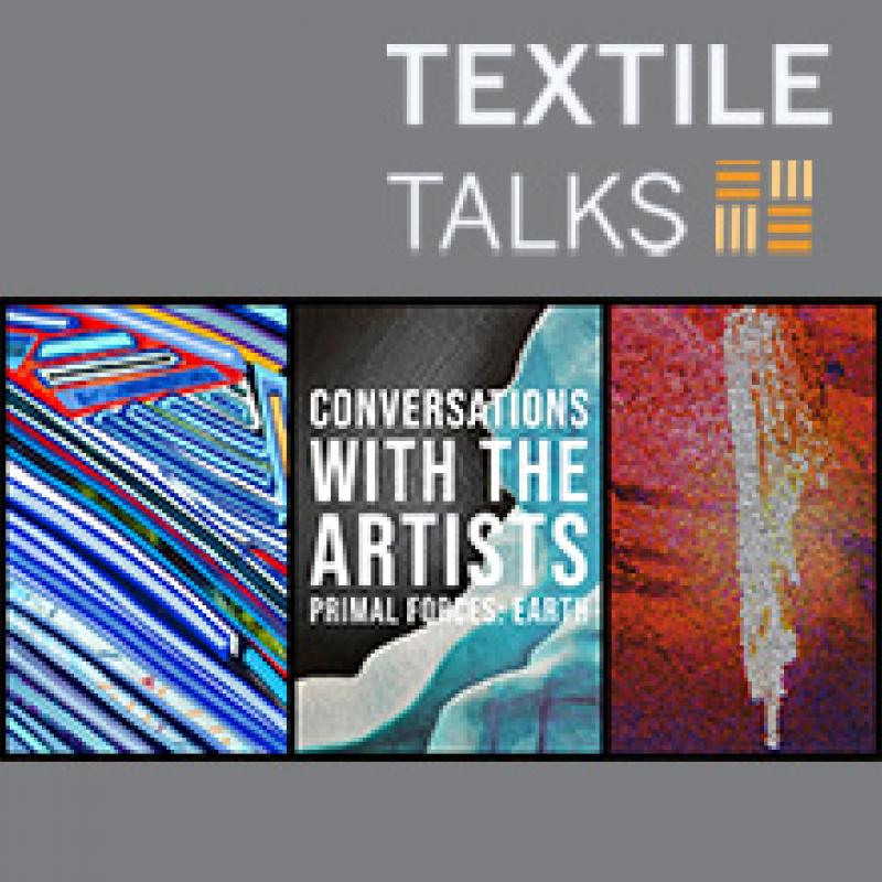 Textile Talks: Conversations with the Artists: Primal Forces Earth