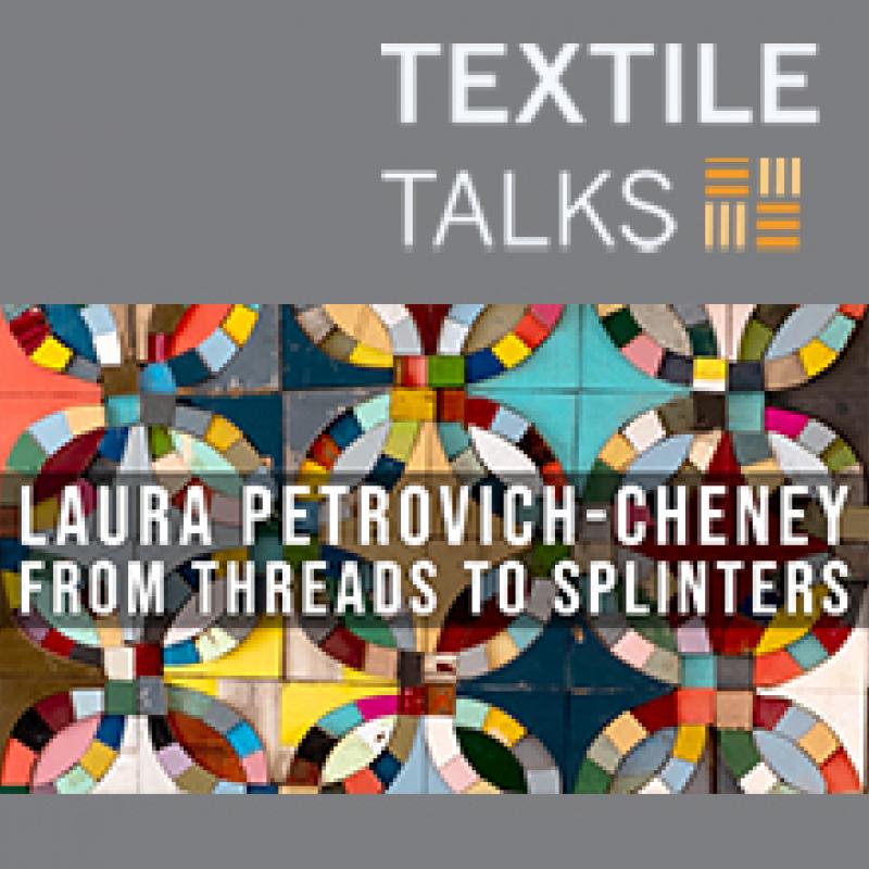 Textile Talks Laura Petrovich-Cheney
