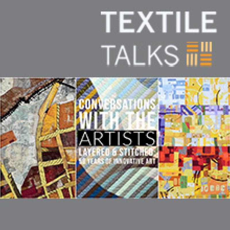 Textile Talks: Conversations with the Artists: Layered and Stitched